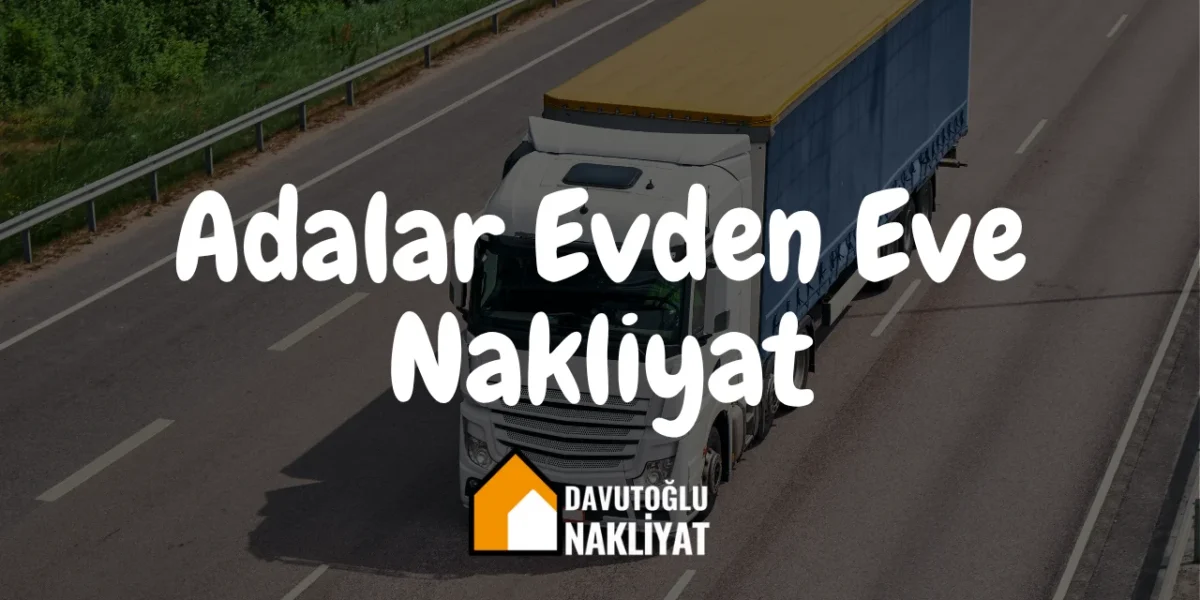 Adalar Evden Eve Nakliyat