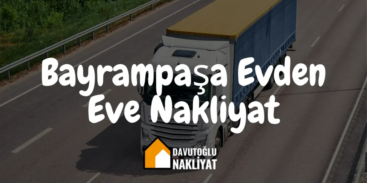 Bayrampaşa Evden Eve Nakliyat