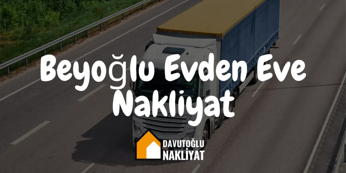 Beyoğlu Evden Eve Nakliyat