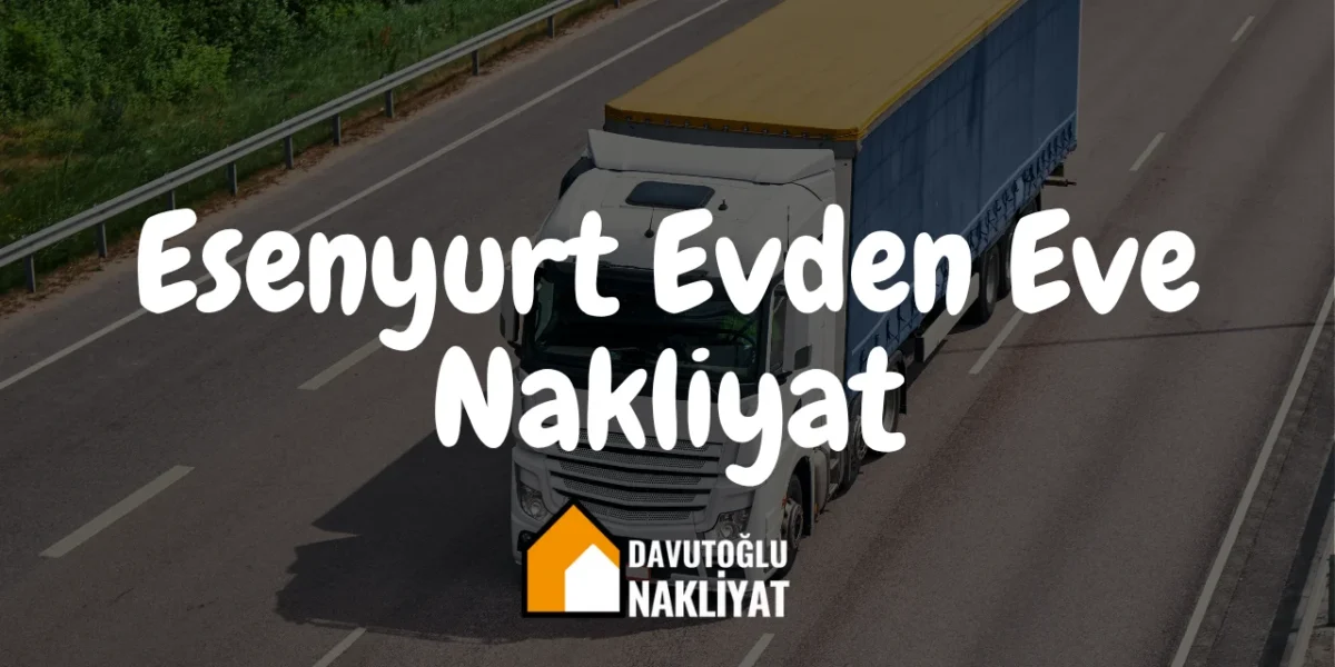 Esenyurt Evden Eve Nakliyat