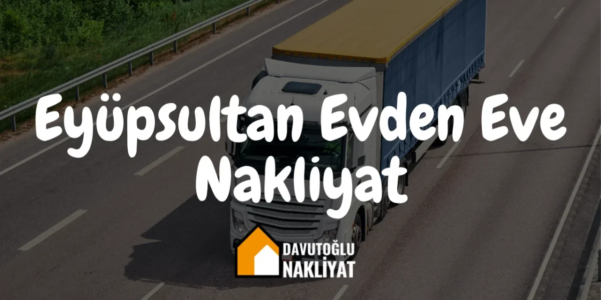 Eyüpsultan Evden Eve Nakliyat