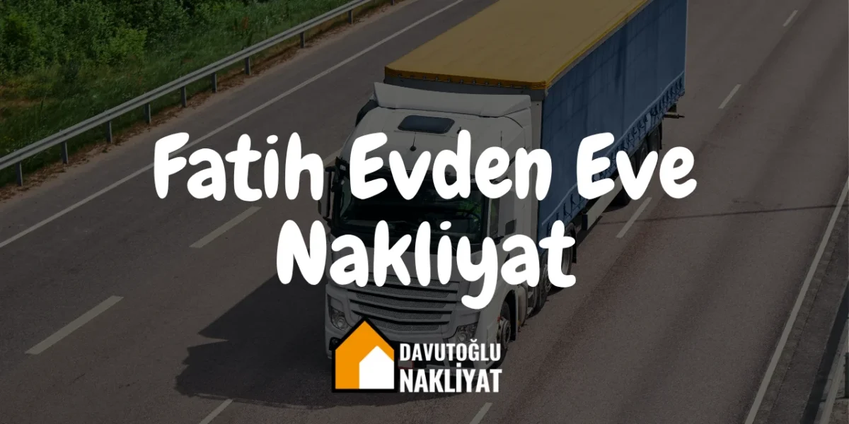 Fatih Evden Eve Nakliyat