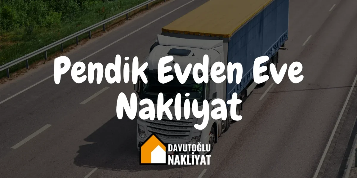 Pendik Evden Eve Nakliyat
