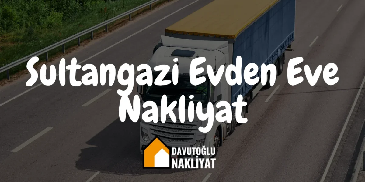 Sultangazi Evden Eve Nakliyat