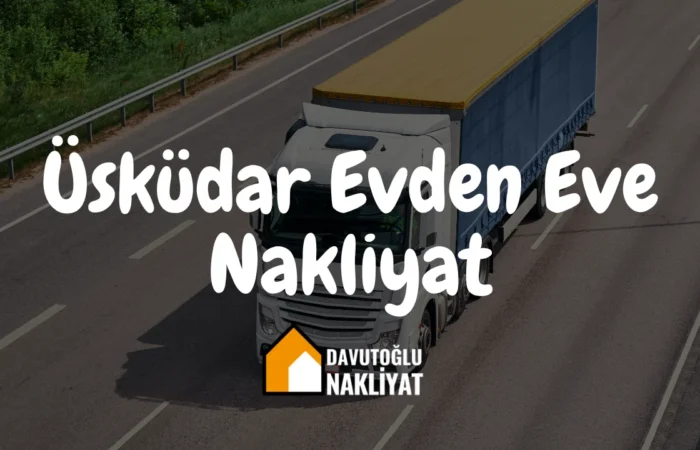 Üsküdar Evden Eve Nakliyat