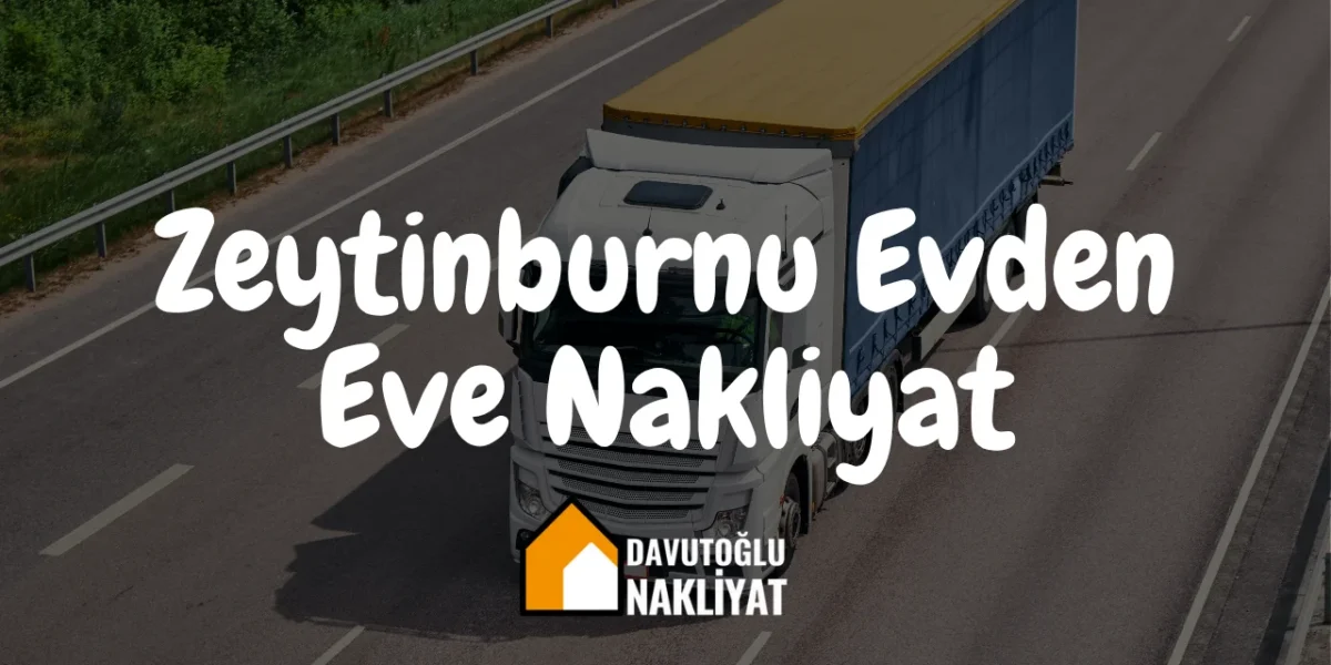 Zeytinburnu Evden Eve Nakliyat